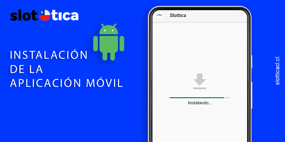 El proceso de instalación de la aplicación Slottica en Android